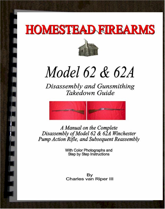A Disassembly Manual for the Winchester Models 62 and 62A pump .22 rifles - Click Image to Close