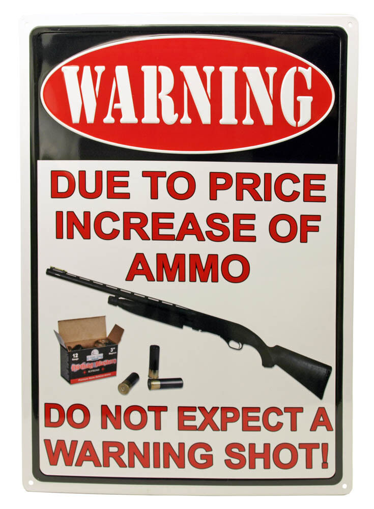 Warning: Due to Increased Price of Ammo, no warning shot - antique-style metal sign